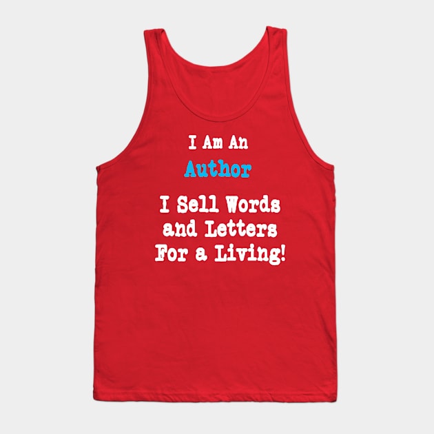 I'm an Author, I Sell Letters Tank Top by TheWriteStuff